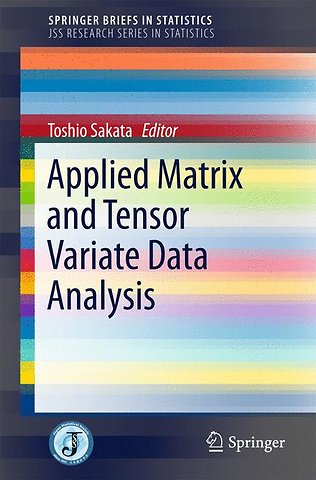 Applied Matrix and Tensor Variate Data Analysis