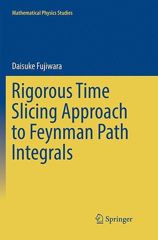 Rigorous Time Slicing Approach to Feynman Path Integrals