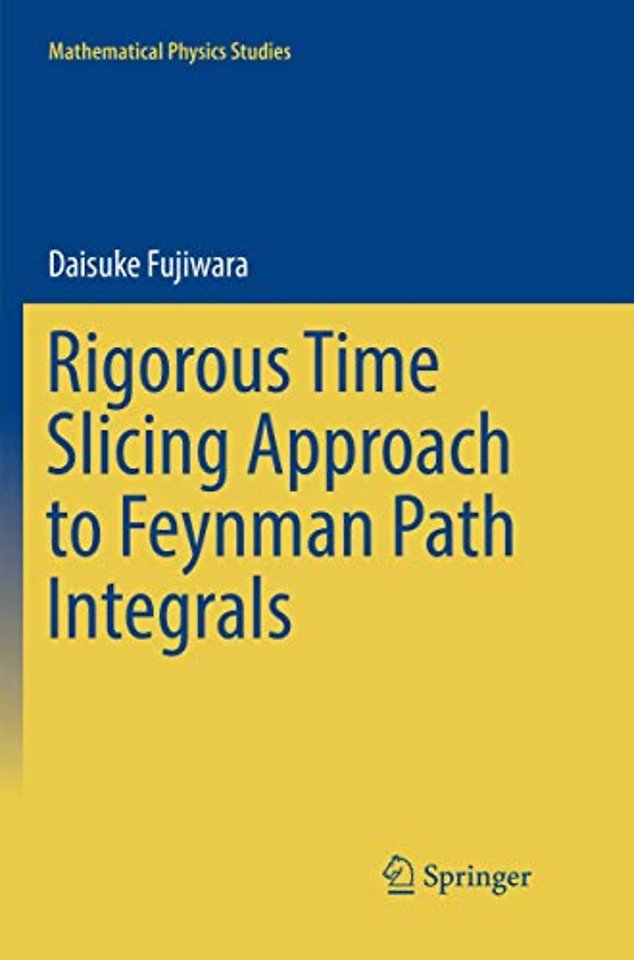 Rigorous Time Slicing Approach to Feynman Path Integrals