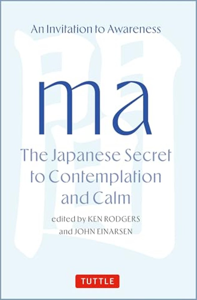 Ma: The Japanese Secret to Contemplation and Calm