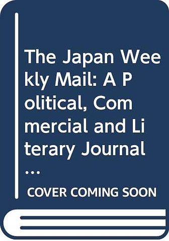 Japan Weekly Mail: A Political, Commercial and Literary Journal 1870 - 1917: Part 3, 1880 - 84