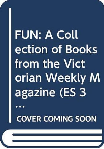 FUN: A Collection of Books from the Victorian Weekly Magazine (ES 3-vol. set)