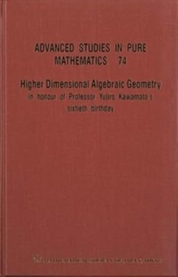 Higher Dimensional Algebraic Geometry: In Honour Of Professor Yujiro Kawamata's Sixtieth Birthday