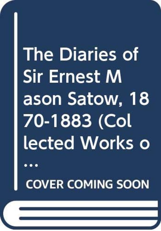 Diaries of Sir Ernest Mason Satow, 1870-1883