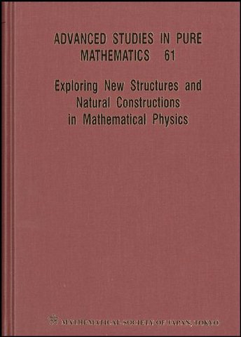 Exploring New Structures And Natural Constructions In Mathematical Physics