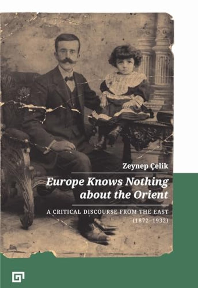 Europe Knows Nothing about the Orient – A Critical Discourse (1872–1932)