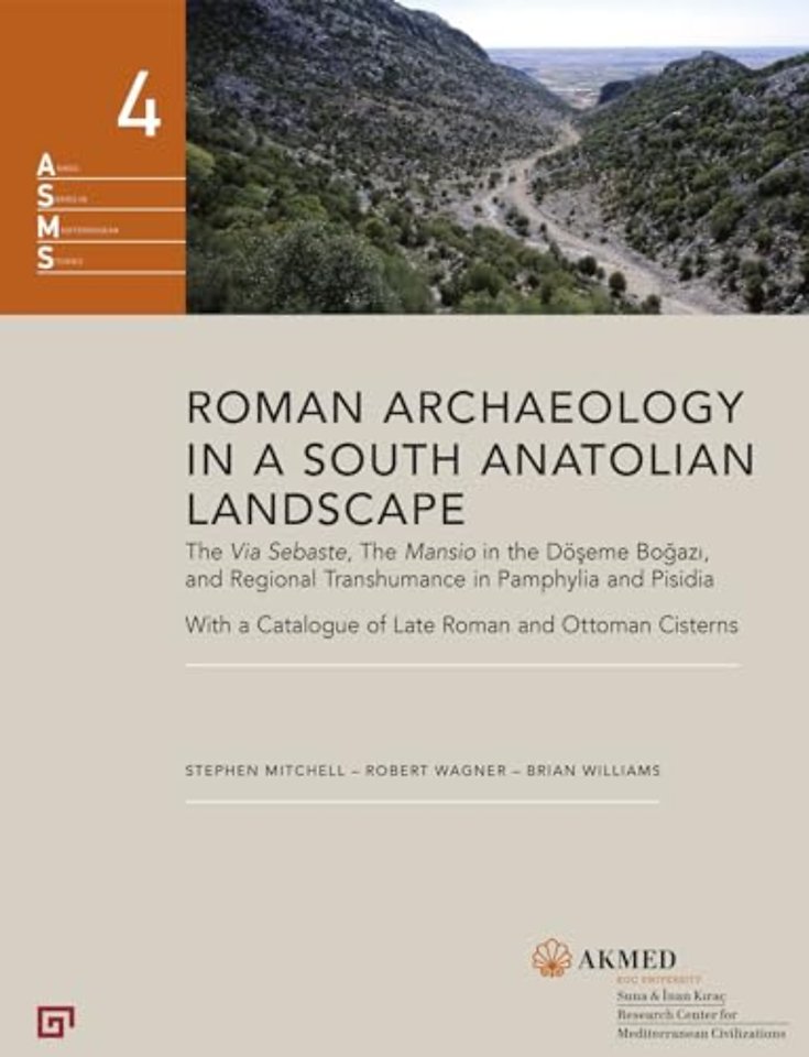 Roman Archaeology in a South Anatolian Landscape – The Via Sebaste, The Mansio in the Döseme Bogazi, and Regional Transhumance in Pamphylia and Pisidi