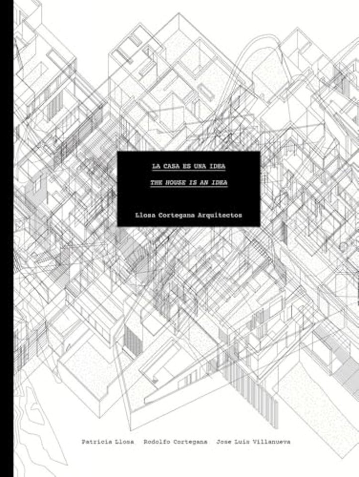 Llosa Cortegana Architects: The House is an Idea