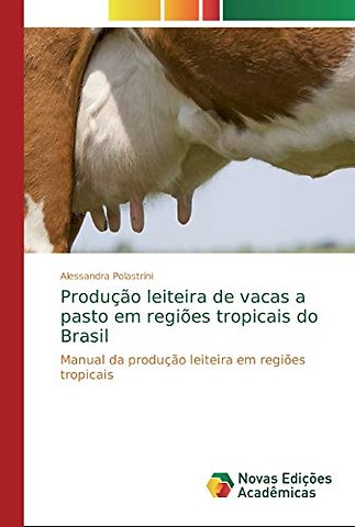 Producao leiteira de vacas a pasto em regioes tropicais do Brasil