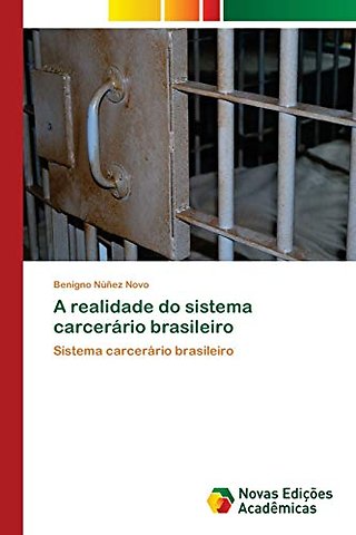 A realidade do sistema carcerario brasileiro
