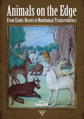 Animals on the Edge – From Exotic Beasts to Nonhuman Transcendence
