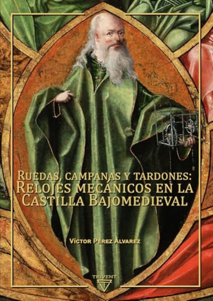 Ruedas, campanas y tardones – Relojes mecánicos en la Castilla Bajomedieval