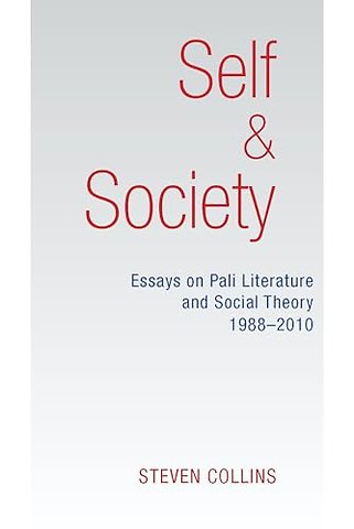 Self and Society – Essays on Pali Literature and Social Theory, 1988–2010