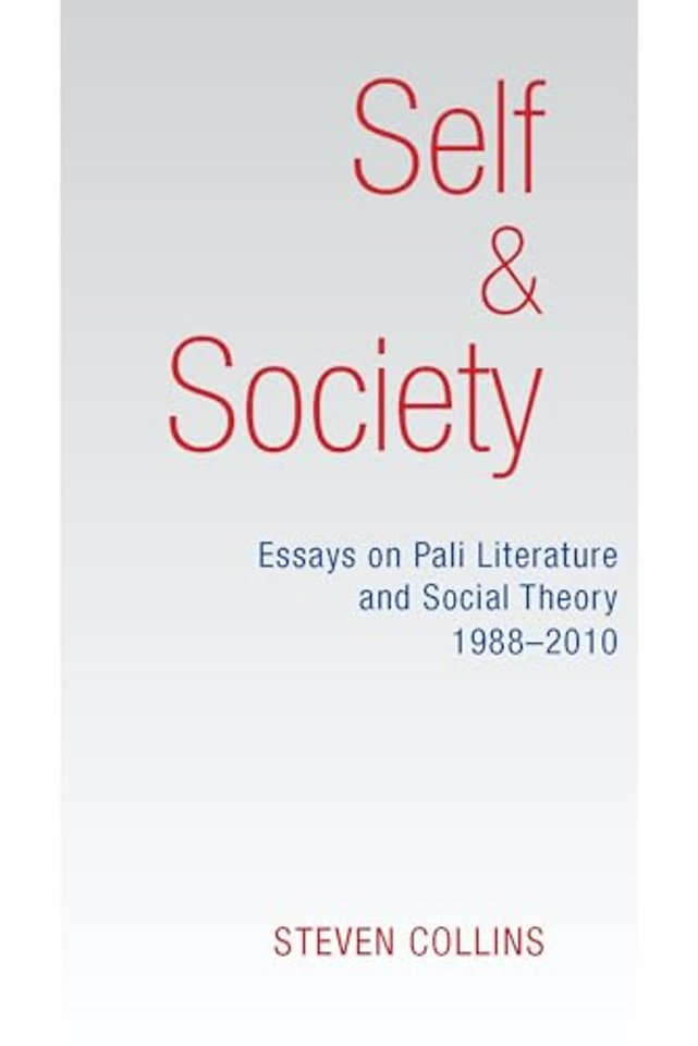 Self and Society – Essays on Pali Literature and Social Theory, 1988–2010