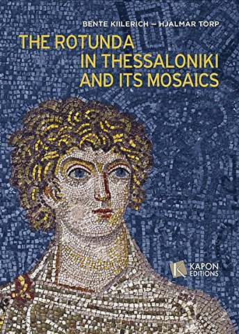 The Rotunda in Thessaloniki and its Mosaics