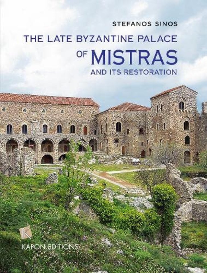 The Late Byzantine Palace of Mistras and its Restoration