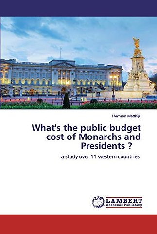 What's the public budget cost of Monarchs and Presidents ?