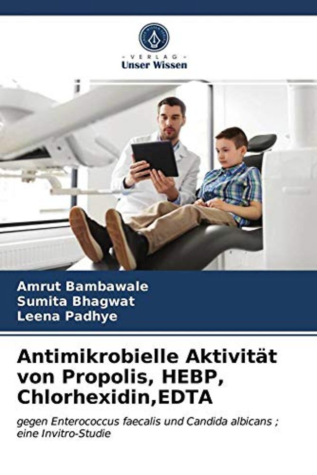 Antimikrobielle Aktivitat von Propolis, HEBP, Chlorhexidin, EDTA