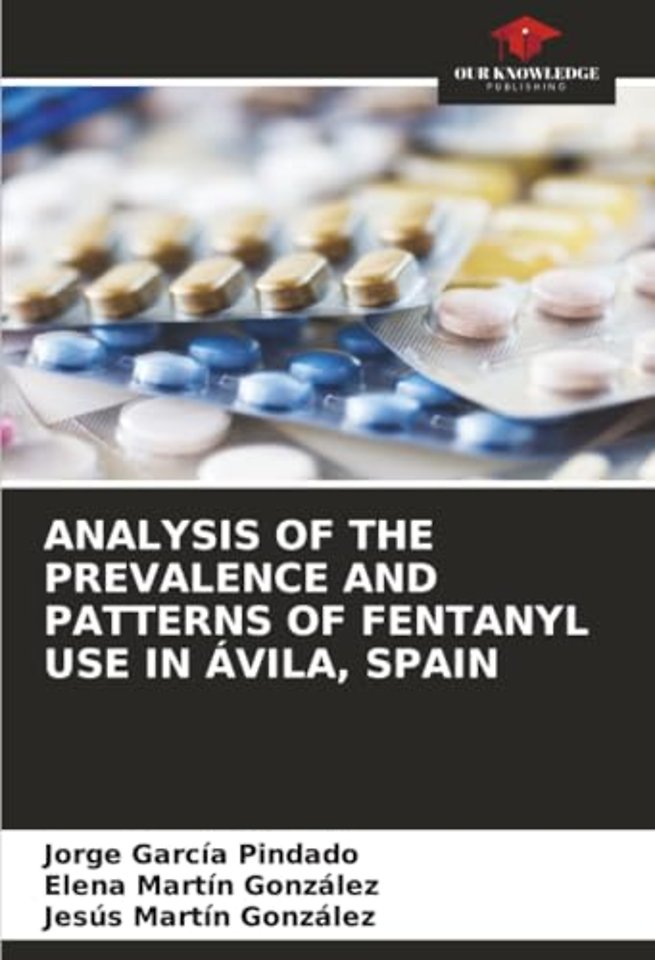 Analysis of the Prevalence and Patterns of Fentanyl Use in Avila, Spain