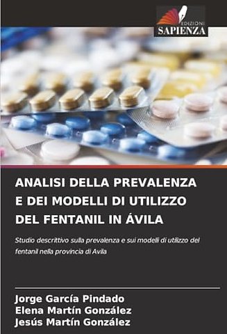 Analisi Della Prevalenza E Dei Modelli Di Utilizzo del Fentanil in Avila