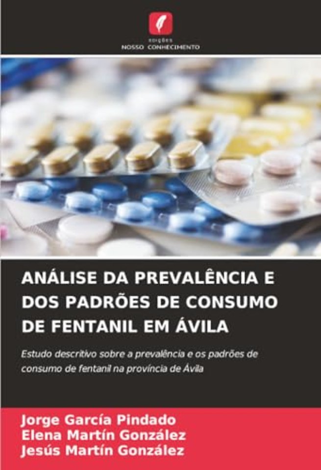 Analise Da Prevalencia E DOS Padroes de Consumo de Fentanil Em Avila
