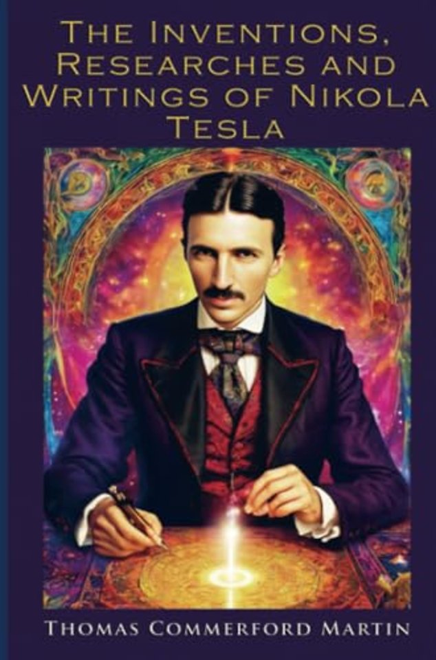 The Inventions Researches and Writings of Nikola Tesla