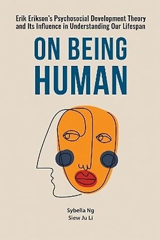 On Being Human – Erik Erikson`s Psychosocial Development Theory and Its Influence in Understanding Our Lifespan