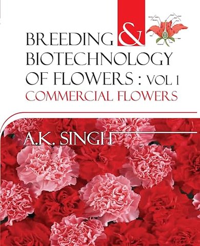 Breeding and Biotechnology of Flowers: Vol. 01 – Commercial Flowers