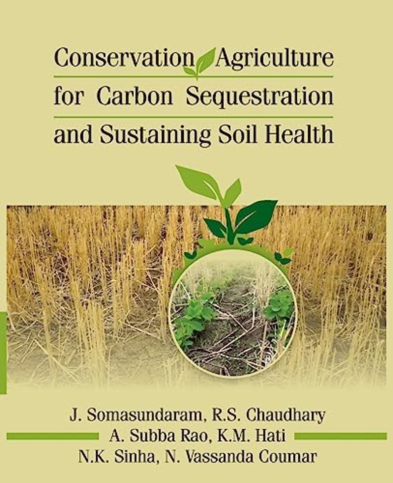 Conservation Agriculture for Carbon Sequestration and Sustaining Soil Health