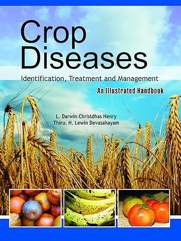 Crop Diseases – Identification, Treatment and Management: An Illustrated Handbook