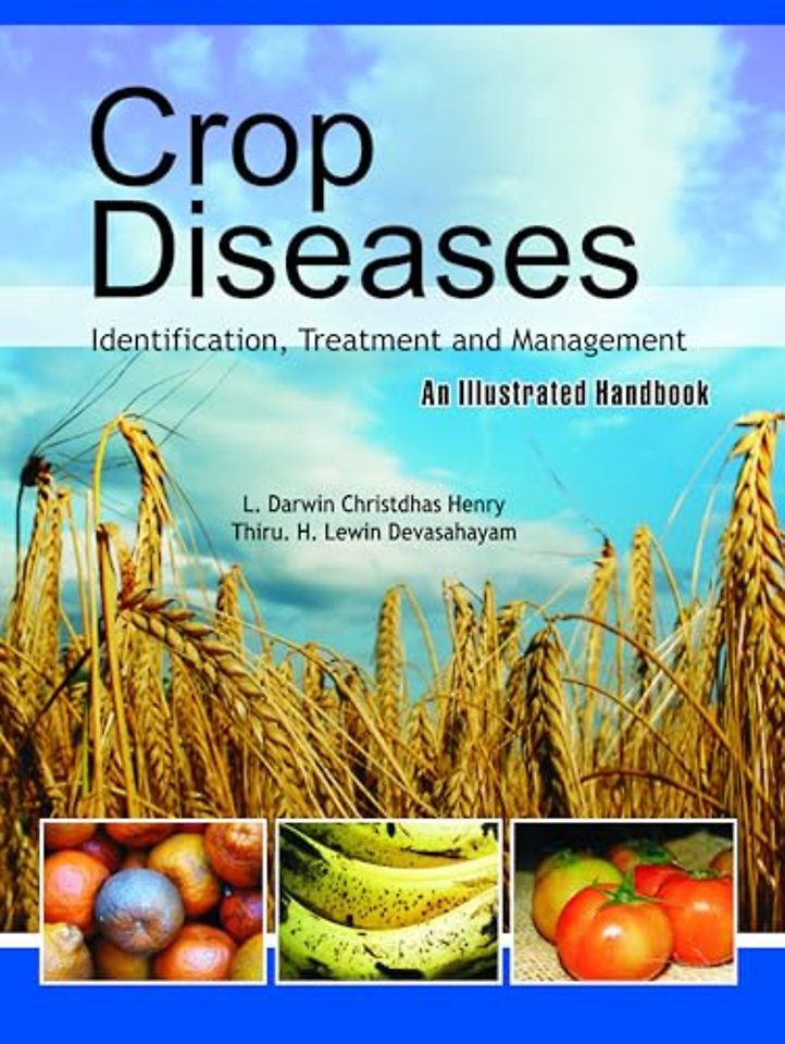 Crop Diseases – Identification, Treatment and Management: An Illustrated Handbook
