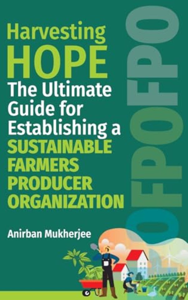Harvesting Hope – The Ultimate Guide for Establishing a Sustainable Farmers Producer Organization