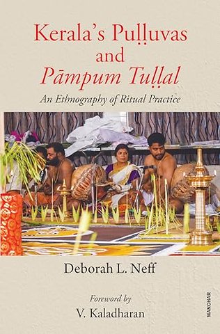 Kerala`s Pulluvas and Pampum Tullal – An Ethnography of Ritual Practice