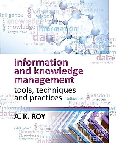 Information and Knowledge Management – Tools,Techniques and Practices