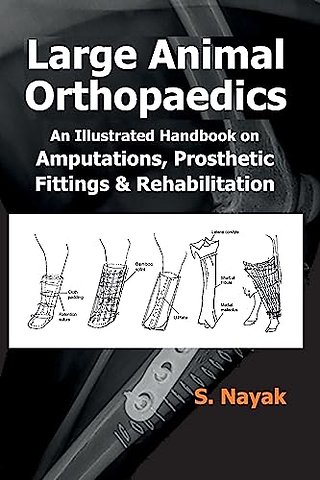Large Animal Orthopedics – An Illustrated Handbook on Amputations, Prosthetic Fittings and Rehabilitations