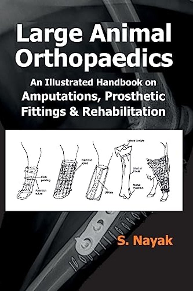 Large Animal Orthopedics – An Illustrated Handbook on Amputations, Prosthetic Fittings and Rehabilitations
