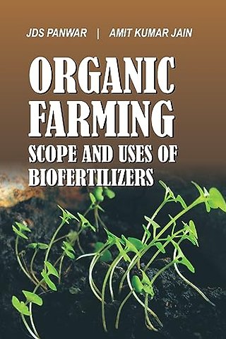 Organic Farming – Scope and Uses of Biofertilizers
