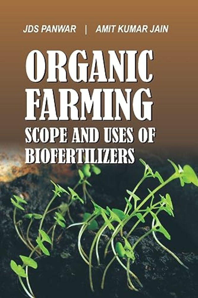Organic Farming – Scope and Uses of Biofertilizers