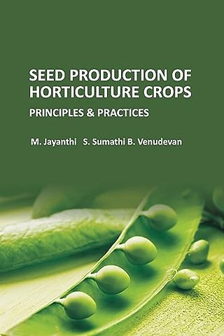 Seed Production of Horticulture Crops – Principles and Practices