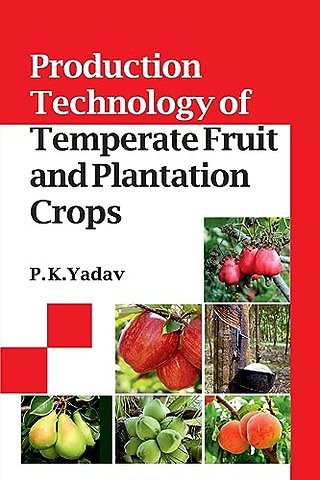 Production Technology of Temperate Fruit and Plantation Crops