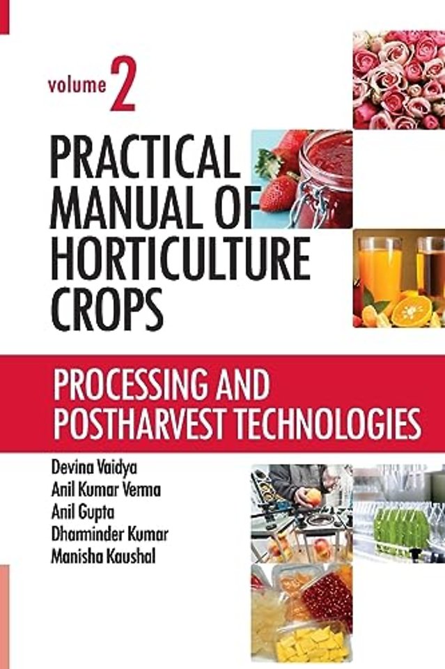 Practical Manual of Horticulture Crops: Vol.02 – Processing and Postharvest Technologies