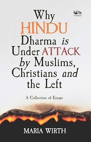 Why Hindu Dharma is Under Attack by Muslims, Christians and the Left