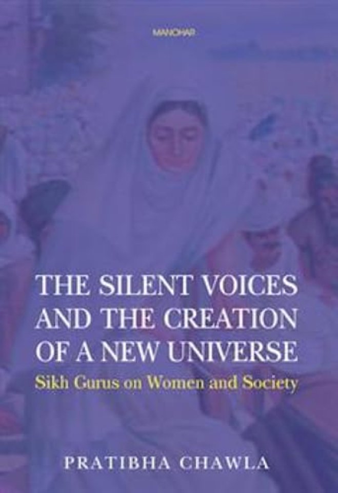 The Silent Voices and the Creation of a New Univ – Sikh Gurus on Women and Society
