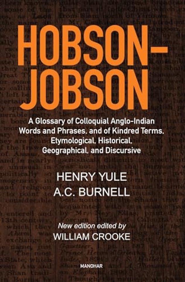 Hobson–Jobson – A Glossary of Colloquial Anglo–Indian Words and Phrases, and of Kindred Terms, Etymological, Historical, Geographical and