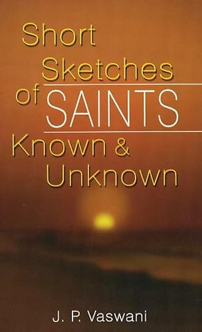 Short Sketches of Saints Known & Unknown