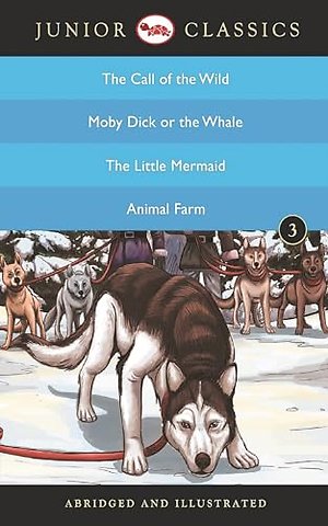 Junior Classicbook-3 (the Call of the Wild, Moby Dick or the Whale, the Little Mermaid, Animal Farm) (Junior Classics)