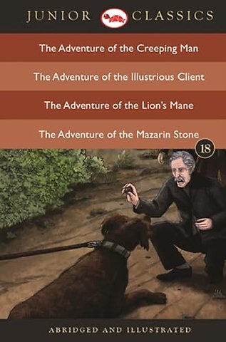 Junior Classicbook 18 (the Adventure of the Creeping Man, the Adventure of the Illustrious Client, the Adventure of the Lion's Mane, the Adventure of the Mazarin Stone) (Junior Classics)