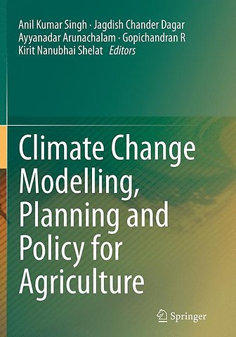 Climate Change Modelling, Planning and Policy for Agriculture