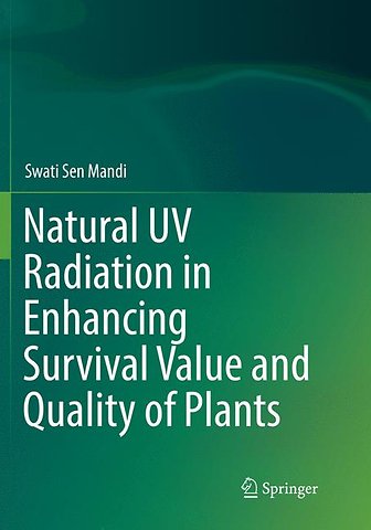 Natural UV Radiation in Enhancing Survival Value and Quality of Plants