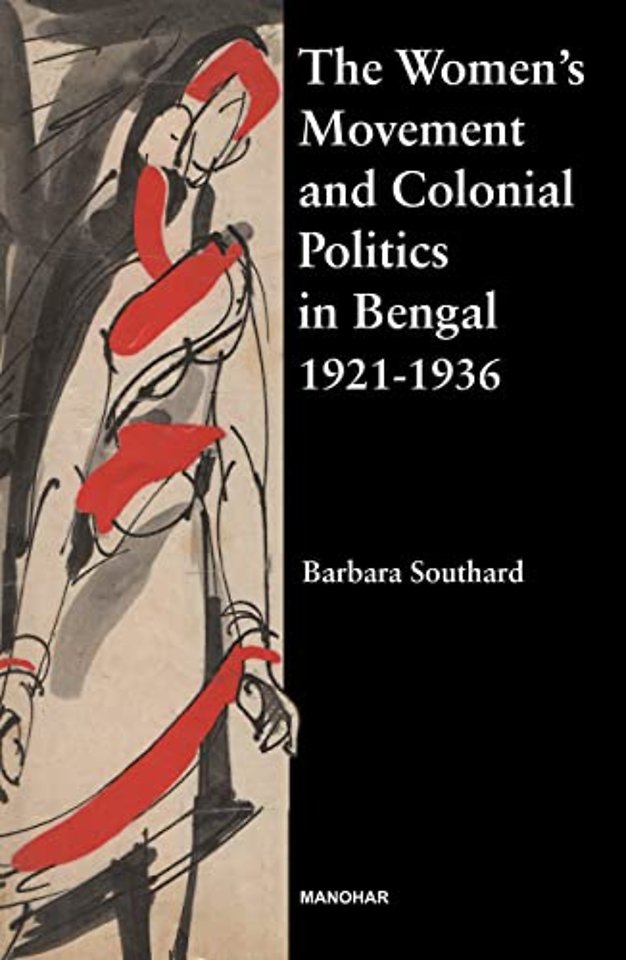The Women`s Movements and Colonial Politics in B – The Quest for Political Rights, Education and Social Reform Legislation, 1921–1936